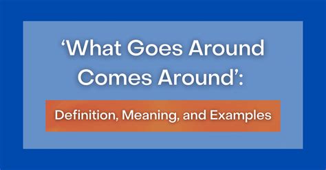 whatever goes around comes around in a sentence